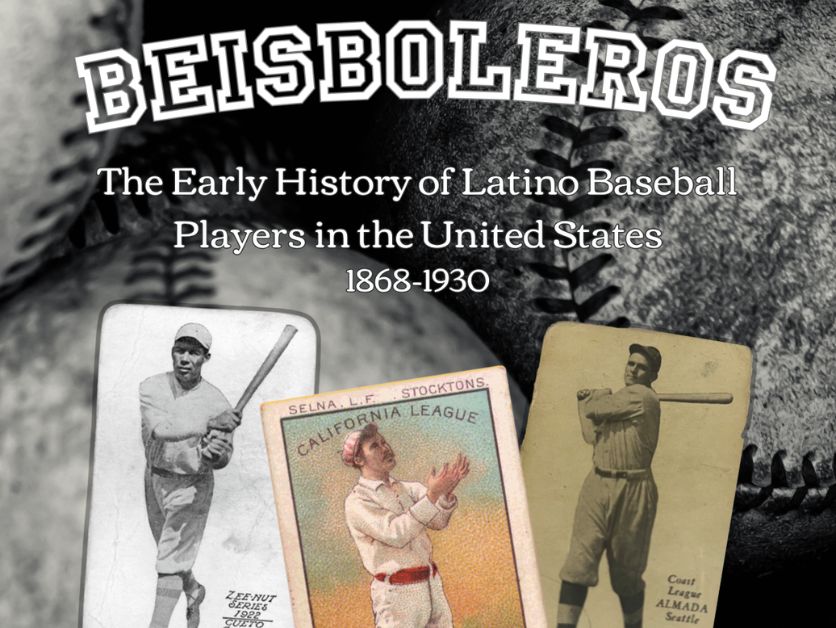 The word Beisboleros, with the subheading "The Early History of Latino Baseball Players in the United States 1868-1930", along with some vintage baseball cards.