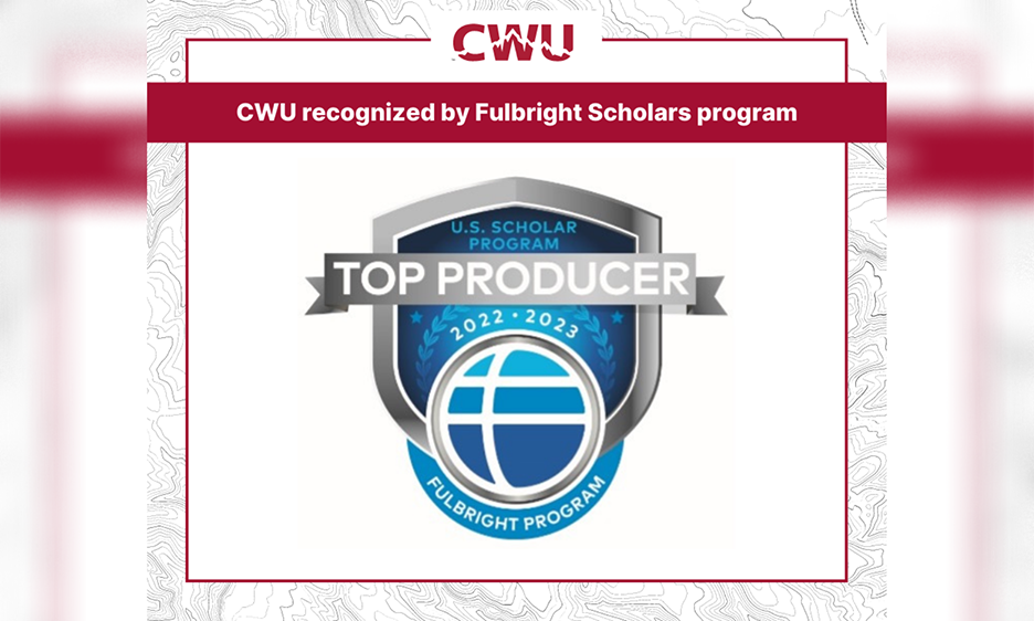 CWU was named as a Fulbright U.S. Scholar Program Top Producing Institution for 2022-23.