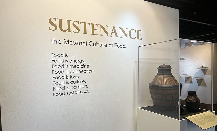 The CWU Museum of Culture and Environment is hosting a new spring exhibit now through June 10 called 'Sustenance: The Material Culture of Food.'