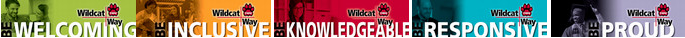 Wildcat Way Banners (Welcoming, Inclusive, Knowledgeable, Responsive, Proud)