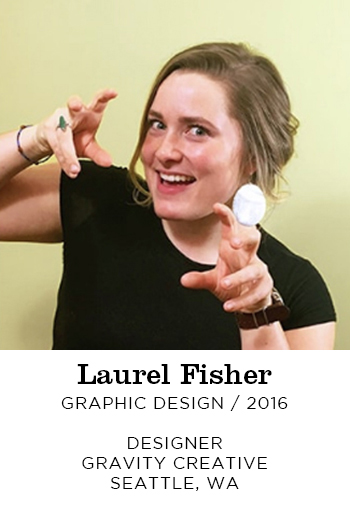 Laurel Fisher Graphic Design 2016. Designer Gravity Creative Seattle, WA