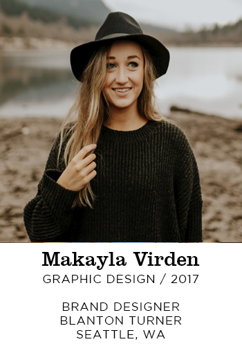 Makayla Virden Graphic Design 2017. Brand Designer Blanton Turner Seattle WA