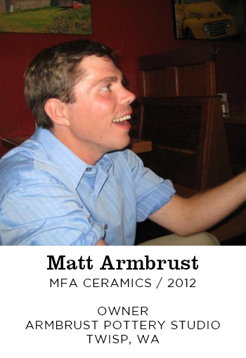 Matt Armbrust MFA Ceramics 2012. Owner Armbrust Pottery Studio Twisp, WA