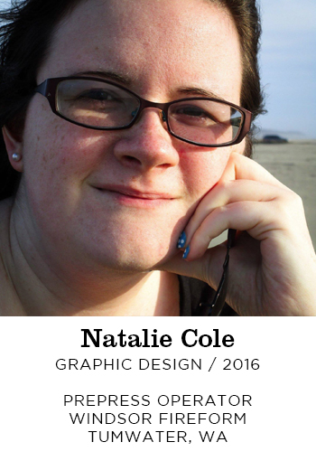 Natalie Cole Graphic Design 2016. Prepress Operator Windsor Fireform Tumwater, WA