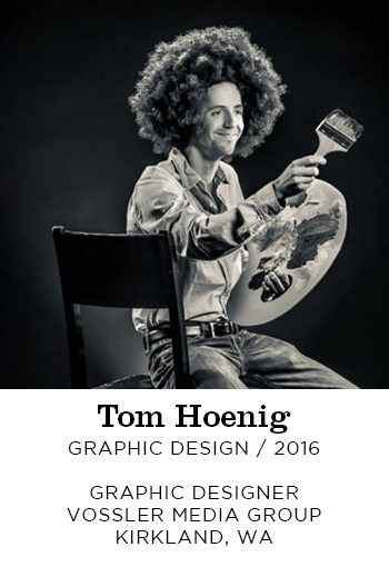 Tom Hoenig Graphic Design 2016. Graphic Designer Vossler Media Group Kirkland, WA