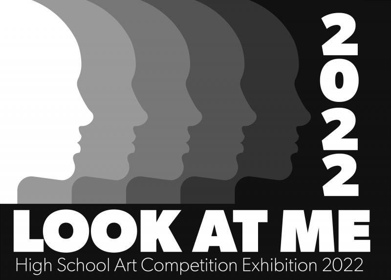 Poster for the Look At Me 2022 High School Art Competition Exhibition.